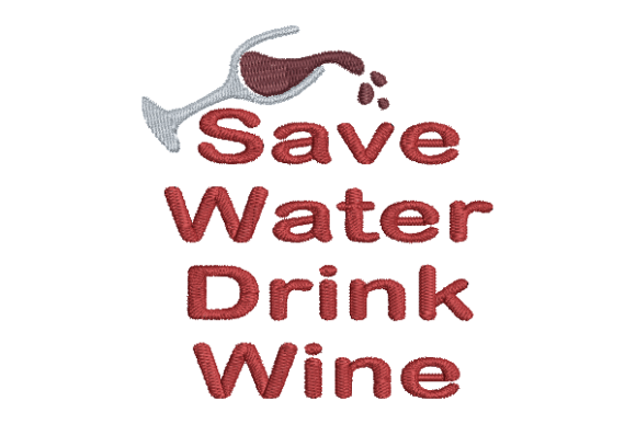Save Water Drink Wine Embroidery Design